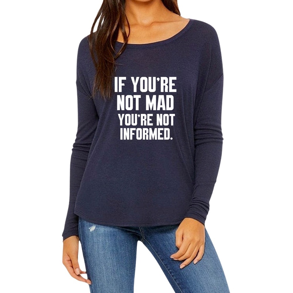 If you’re not mad you’re not informed. BELLA CANVAS Ribbed‎ Long Sleeve